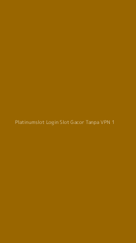 Tampilan Antarmuka Aplikasi Platinumslot Login Slot Gacor Tanpa Vpn - 1