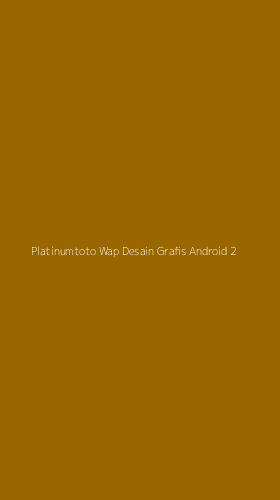 Tampilan Antarmuka Aplikasi Platinumtoto Wap Desain Grafis Android - 2
