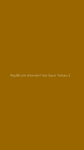 Tampilan Antarmuka Aplikasi Play88 Link Alternatif Slot Gacor Terbaru - 2