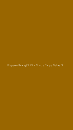 Tampilan Antarmuka Aplikasi Playerwdbiang99 Vpn Gratis Tanpa Batas - 3