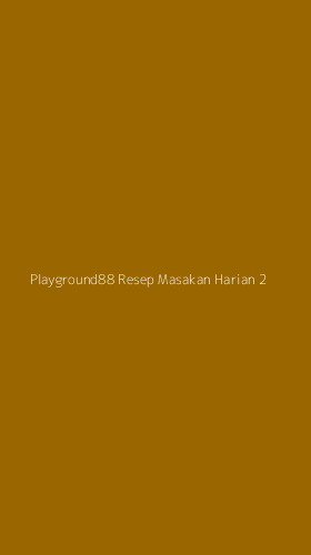 Tampilan Antarmuka Aplikasi Playground88 Resep Masakan Harian - 2