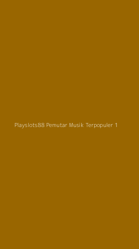 Tampilan Antarmuka Aplikasi Playslots88 Pemutar Musik Terpopuler - 1