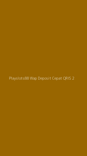 Tampilan Antarmuka Aplikasi Playslots88 Wap Deposit Cepat Qris - 2