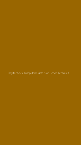 Tampilan Antarmuka Aplikasi Playtech777 Kumpulan Game Slot Gacor Terbaik - 1