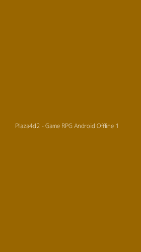 Tampilan Antarmuka Aplikasi Plaza4d2 - Game RPG Android Offline - 1