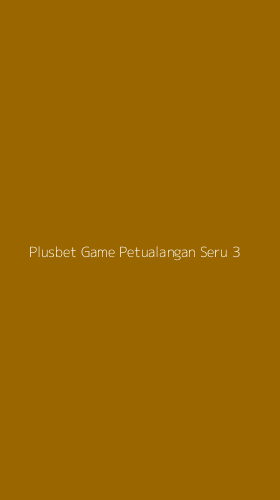 Tampilan Antarmuka Aplikasi Plusbet Game Petualangan Seru - 3