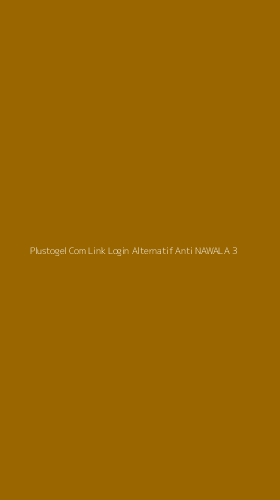 Tampilan Antarmuka Aplikasi Plustogel Com Link Login Alternatif Anti Nawala - 3