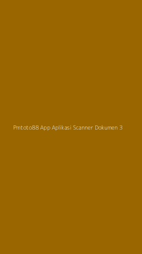 Tampilan Antarmuka Aplikasi Pmtoto88 App Aplikasi Scanner Dokumen - 3