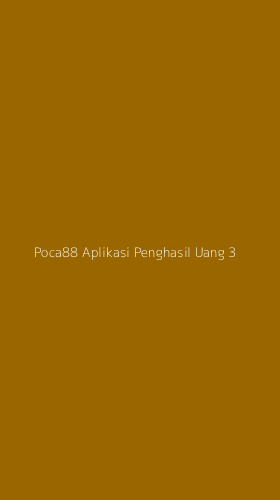 Tampilan Antarmuka Aplikasi Poca88 Aplikasi Penghasil Uang - 3