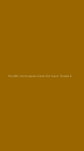 Tampilan Antarmuka Aplikasi Poco99 Link Kumpulan Game Slot Gacor Terbaik - 4