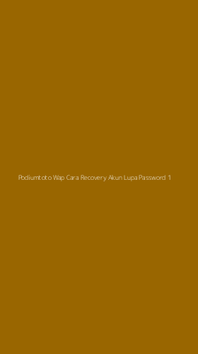 Tampilan Antarmuka Aplikasi Podiumtoto Wap Cara Recovery Akun Lupa Password - 1