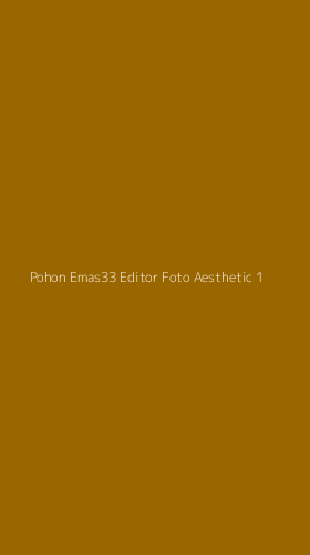 Tampilan Antarmuka Aplikasi Pohon Emas33 Editor Foto Aesthetic - 1