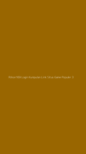 Tampilan Antarmuka Aplikasi Pohon169 Login Kumpulan Link Situs Game Populer - 3