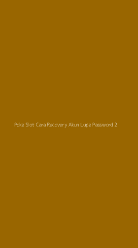 Tampilan Antarmuka Aplikasi Poka Slot Cara Recovery Akun Lupa Password - 2