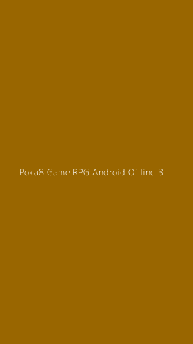 Tampilan Antarmuka Aplikasi Poka8 Game Rpg Android Offline - 3