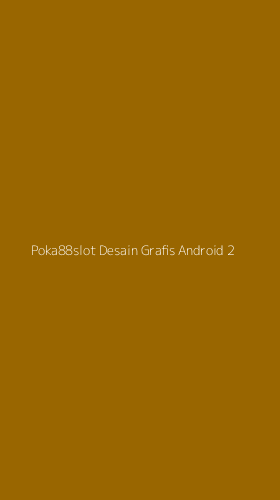 Tampilan Antarmuka Aplikasi Poka88slot Desain Grafis Android - 2