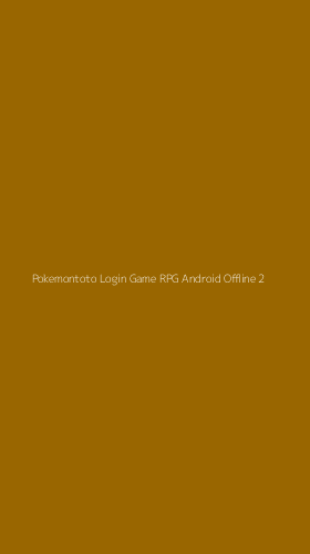 Tampilan Antarmuka Aplikasi Pokemontoto Login Game Rpg Android Offline - 2