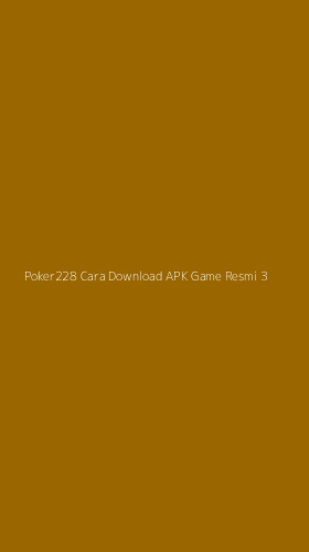 Tampilan Antarmuka Aplikasi Poker228 Cara Download Apk Game Resmi - 3