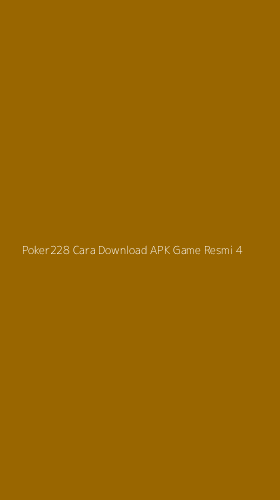 Tampilan Antarmuka Aplikasi Poker228 Cara Download Apk Game Resmi - 4