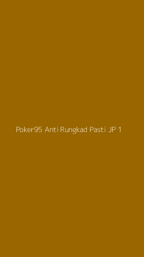 Tampilan Antarmuka Aplikasi Poker95 Anti Rungkad Pasti Jp - 1