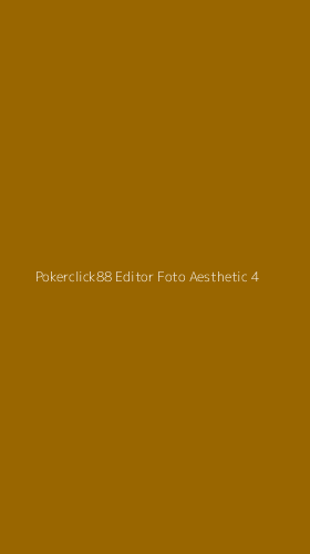 Tampilan Antarmuka Aplikasi Pokerclick88 Editor Foto Aesthetic - 4