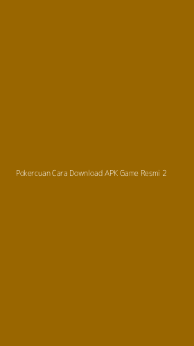 Tampilan Antarmuka Aplikasi Pokercuan Cara Download Apk Game Resmi - 2