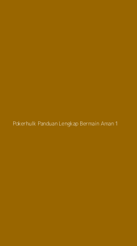 Tampilan Antarmuka Aplikasi Pokerhulk Panduan Lengkap Bermain Aman - 1