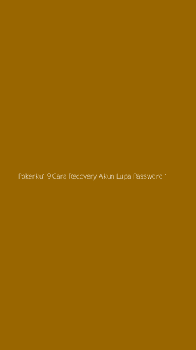 Tampilan Antarmuka Aplikasi Pokerku19 Cara Recovery Akun Lupa Password - 1