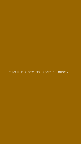 Tampilan Antarmuka Aplikasi Pokerku19 Game Rpg Android Offline - 2