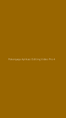 Tampilan Antarmuka Aplikasi Pokerqaqa Aplikasi Editing Video Pro - 4