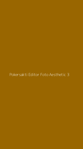 Tampilan Antarmuka Aplikasi Pokersakti Editor Foto Aesthetic - 3