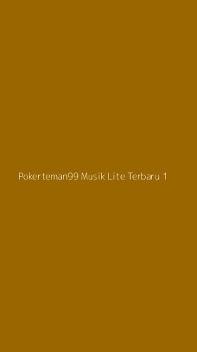 Tampilan Antarmuka Aplikasi Pokerteman99 Musik Lite Terbaru - 1