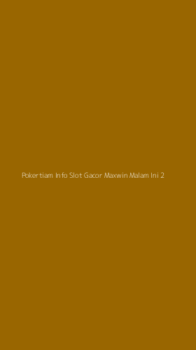 Tampilan Antarmuka Aplikasi Pokertiam Info Slot Gacor Maxwin Malam Ini - 2