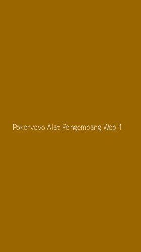 Tampilan Antarmuka Aplikasi Pokervovo Alat Pengembang Web - 1