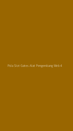 Tampilan Antarmuka Aplikasi Pola Slot Gates Alat Pengembang Web - 4