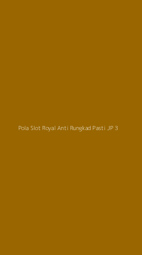 Tampilan Antarmuka Aplikasi Pola Slot Royal Anti Rungkad Pasti Jp - 3
