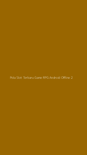 Tampilan Antarmuka Aplikasi Pola Slot Terbaru Game Rpg Android Offline - 2
