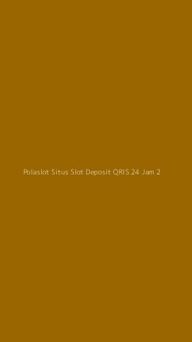 Tampilan Antarmuka Aplikasi Polaslot Situs Slot Deposit Qris 24 Jam - 2