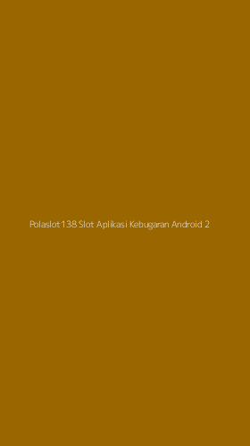 Tampilan Antarmuka Aplikasi Polaslot138 Slot Aplikasi Kebugaran Android - 2