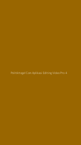 Tampilan Antarmuka Aplikasi Politiktogel Com Aplikasi Editing Video Pro - 4