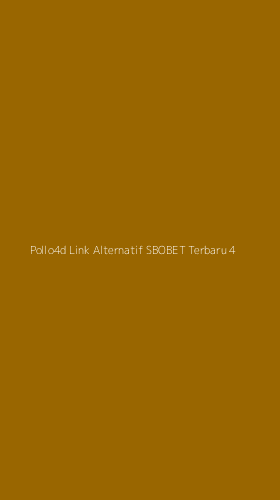 Tampilan Antarmuka Aplikasi Pollo4d Link Alternatif Sbobet Terbaru - 4