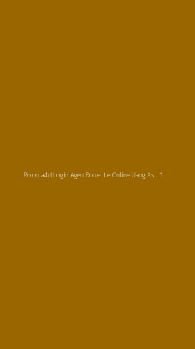Tampilan Antarmuka Aplikasi Polonia4d Login Agen Roulette Online Uang Asli - 1