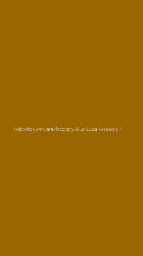 Tampilan Antarmuka Aplikasi Polototo Com Cara Recovery Akun Lupa Password - 4
