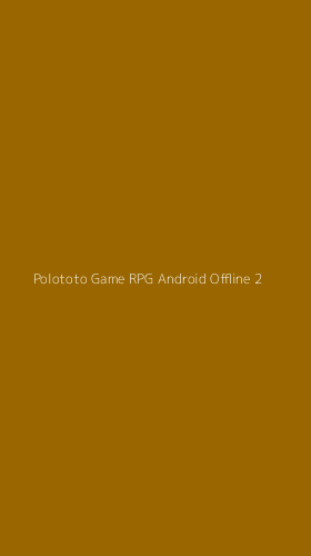 Tampilan Antarmuka Aplikasi Polototo Game Rpg Android Offline - 2