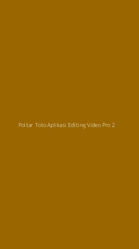 Tampilan Antarmuka Aplikasi Poltar Toto Aplikasi Editing Video Pro - 2