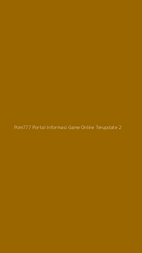 Tampilan Antarmuka Aplikasi Pom777 Portal Informasi Game Online Terupdate - 2