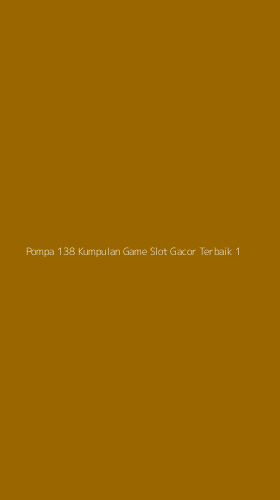 Tampilan Antarmuka Aplikasi Pompa 138 Kumpulan Game Slot Gacor Terbaik - 1