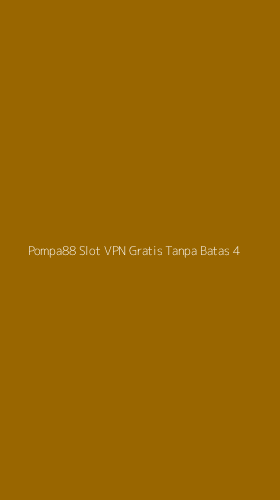 Tampilan Antarmuka Aplikasi Pompa88 Slot Vpn Gratis Tanpa Batas - 4