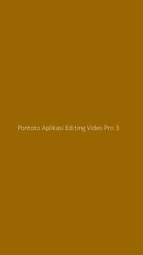 Tampilan Antarmuka Aplikasi Pontoto Aplikasi Editing Video Pro - 3