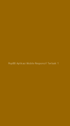Tampilan Antarmuka Aplikasi Pop88 Aplikasi Mobile Responsif Terbaik - 1
